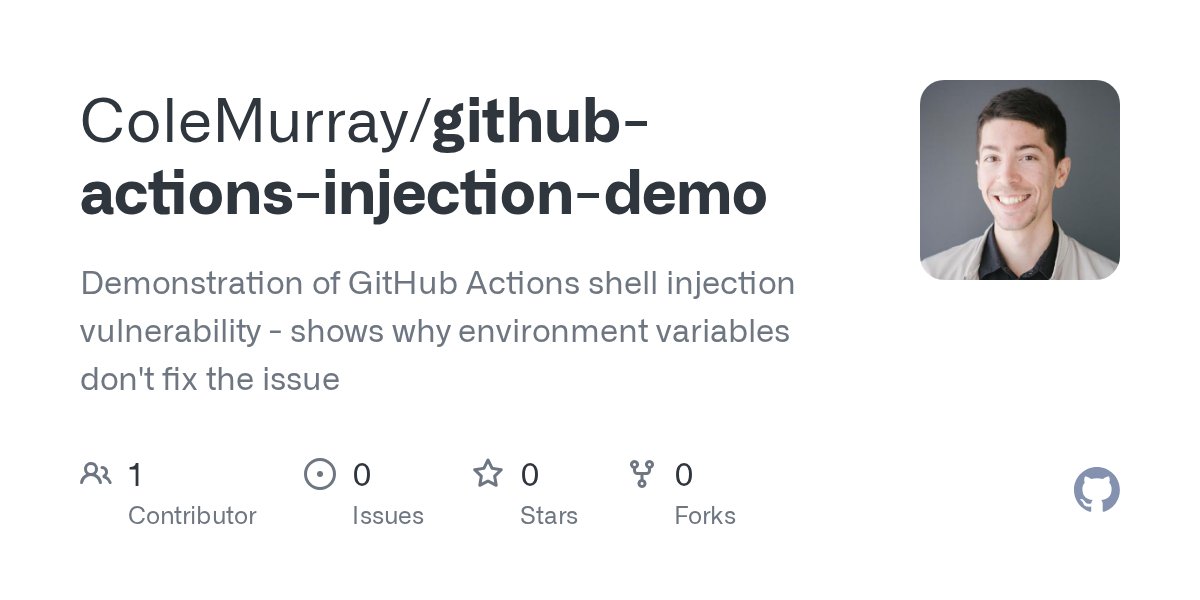 _colemurray's tweet card. Demonstration of GitHub Actions shell injection vulnerability - shows why environment variables don't fix the issue - ColeMurray/github-actions-injection-demo