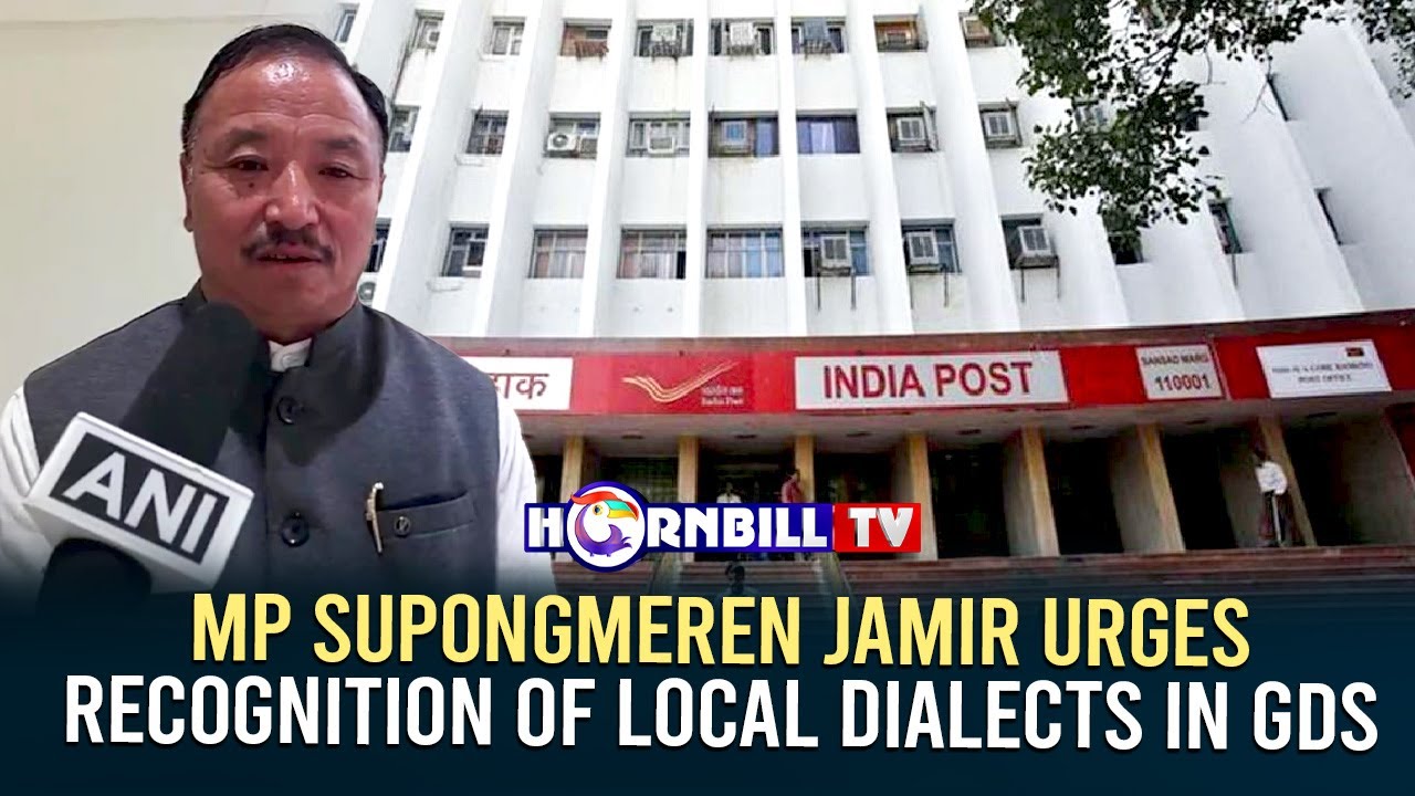 hornbilltv's tweet card. MP SUPONGMEREN JAMIR URGES RECOGNITION OF LOCAL DIALECTS IN GDS