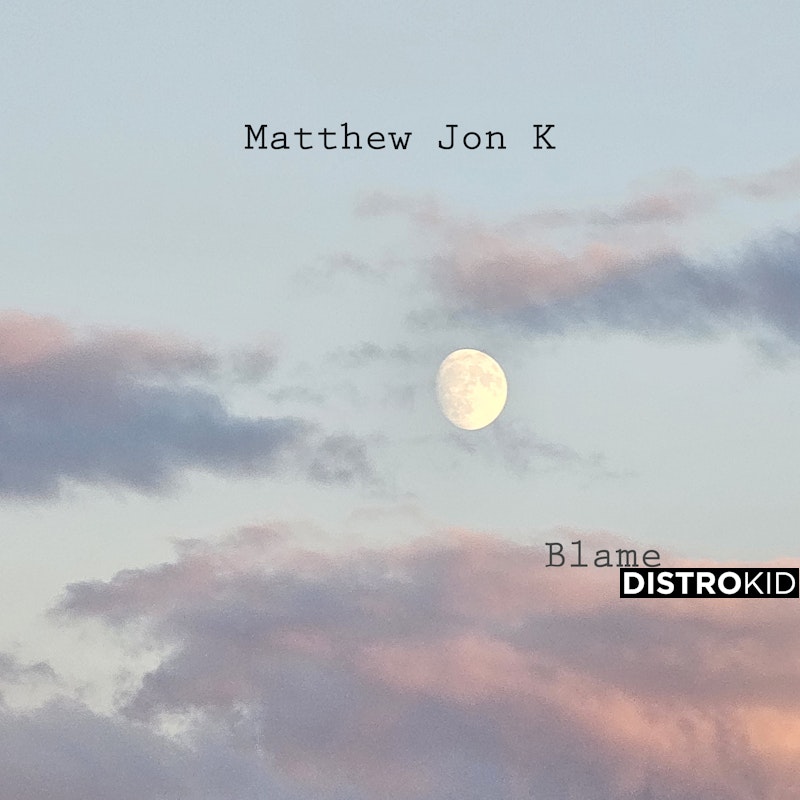 matthewjonk's tweet card. Stream and Save Blame - Distributed by DistroKid