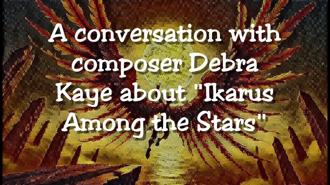 debrakcomposer's tweet card. A conversation with composer Debra Kaye about "Ikarus Among the Stars"