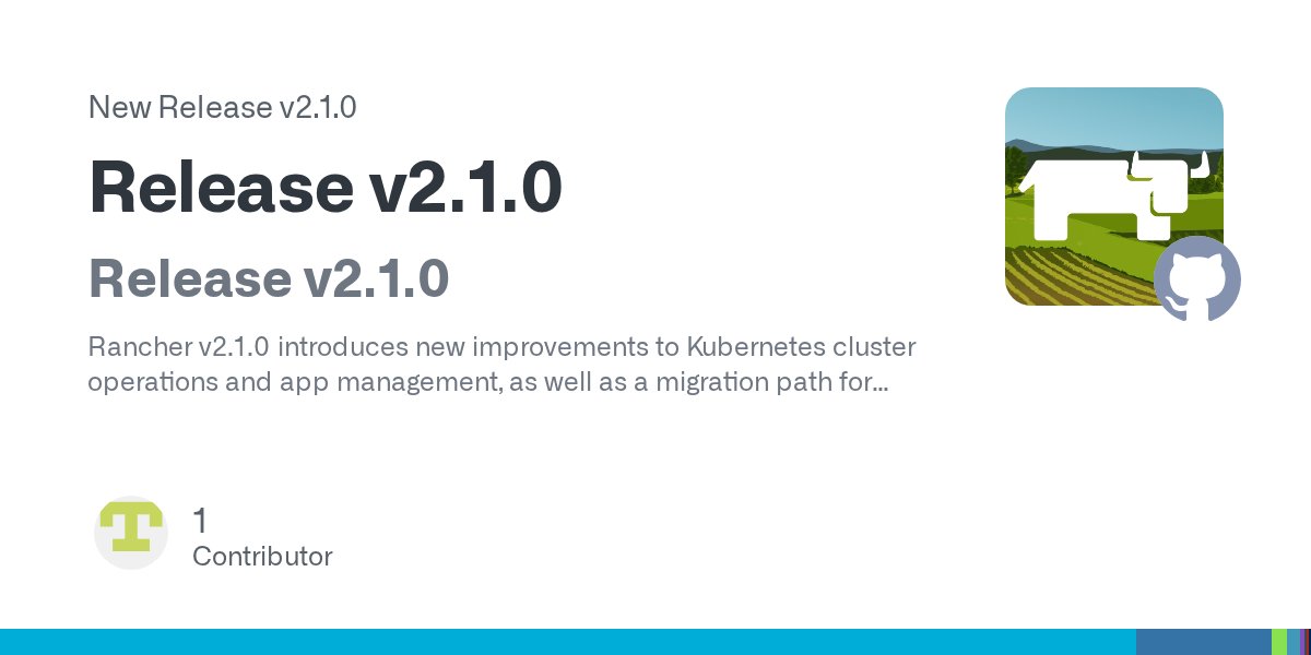 ixtechlabs's tweet card. Release v2.1.0 Rancher v2.1.0 introduces new improvements to Kubernetes cluster operations and app management, as well as a migration path for users moving from Rancher's Cattle orchestrator in...