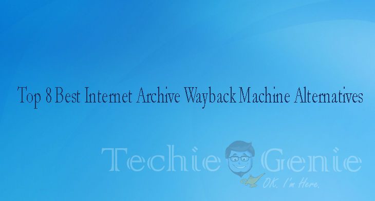 TechieGenieblog's tweet card. Looking For sites like wayback machine? Here is the list of top 8 alternatives to Internet Archive wayback machine.