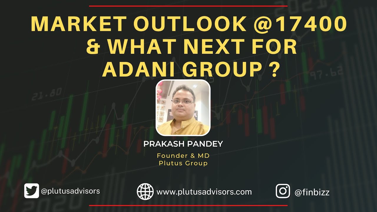 Prakashplutus's tweet card. Market Outlook At 17400 & What Next For Adani Group ? | Current...