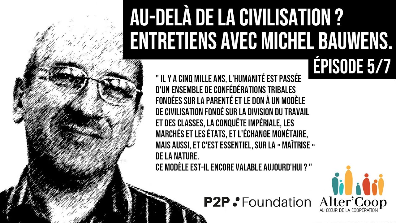 mbauwens's tweet card. Au-delà de la civilisation ? Entretiens avec Michel Bauwens. Episode 5