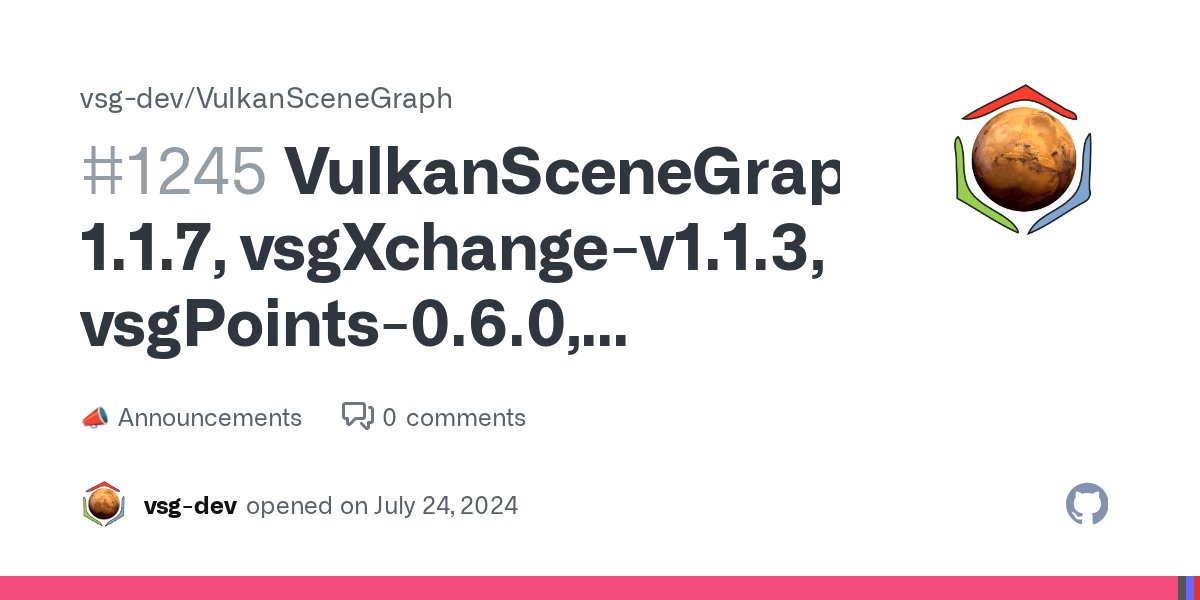 RobertOsfield's tweet card. Hi All, I have tagged developer releases of most of the vsg-dev projects: VulkanSceneGraph-1.1.7 vsgXchange-1.1.3 vsgPoints-0.6.0 vsgImGui-0.5.0 vsgExamples-1.1.5 The most notable changes are the i...
