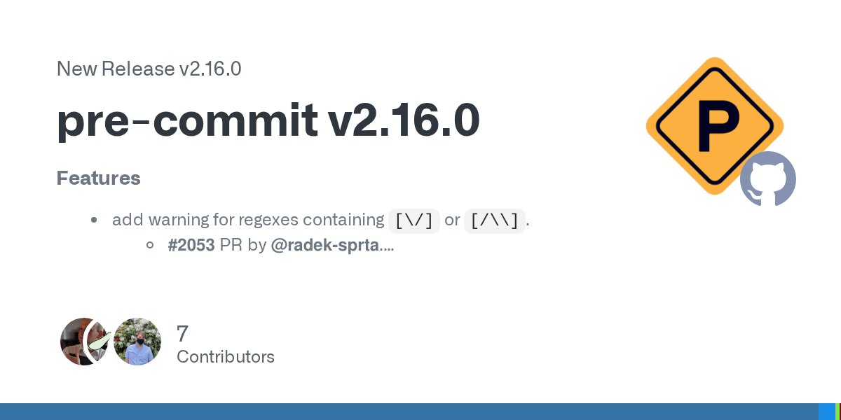 pre_commit's tweet card. Features add warning for regexes containing [\/] or [/\\]. #2053 PR by @radek-sprta. #2043 issue by @asottile. move hook template back to bash resolving shebang-portability issues. #2065 PR by...