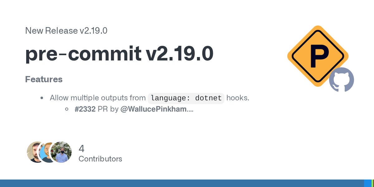 pre_commit's tweet card. Features Allow multiple outputs from language: dotnet hooks. #2332 PR by @WallucePinkham. Add more information to healthy() failure. #2348 PR by @asottile. Upgrade ruby-build. #2342 PR by @...