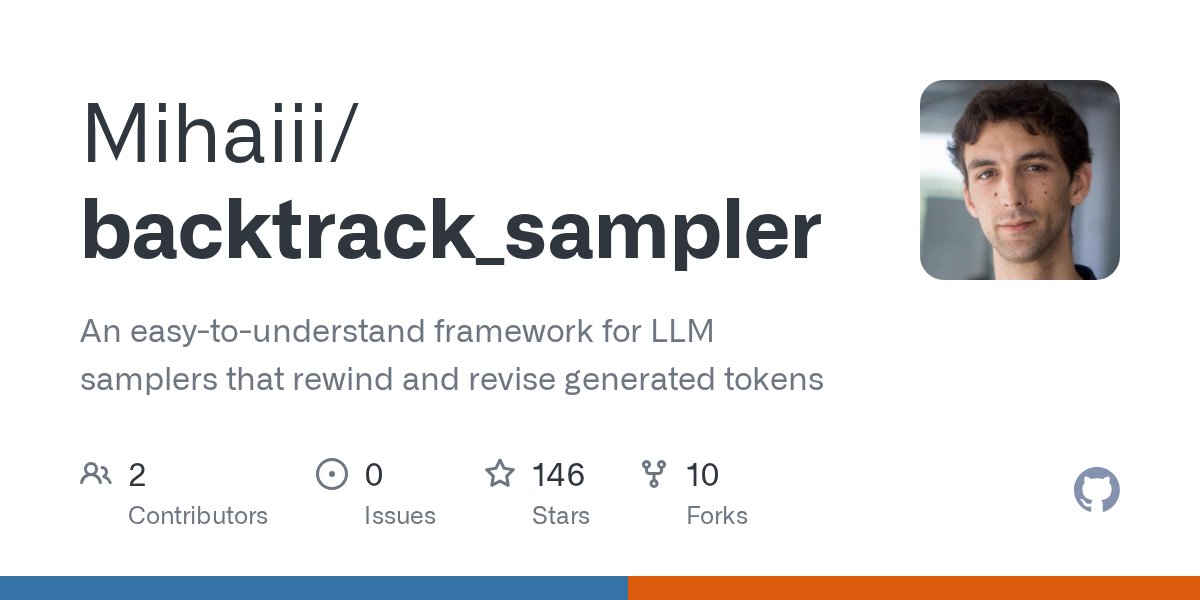 m_chirculescu's tweet card. An easy-to-understand framework for LLM samplers that rewind and revise generated tokens - Mihaiii/backtrack_sampler