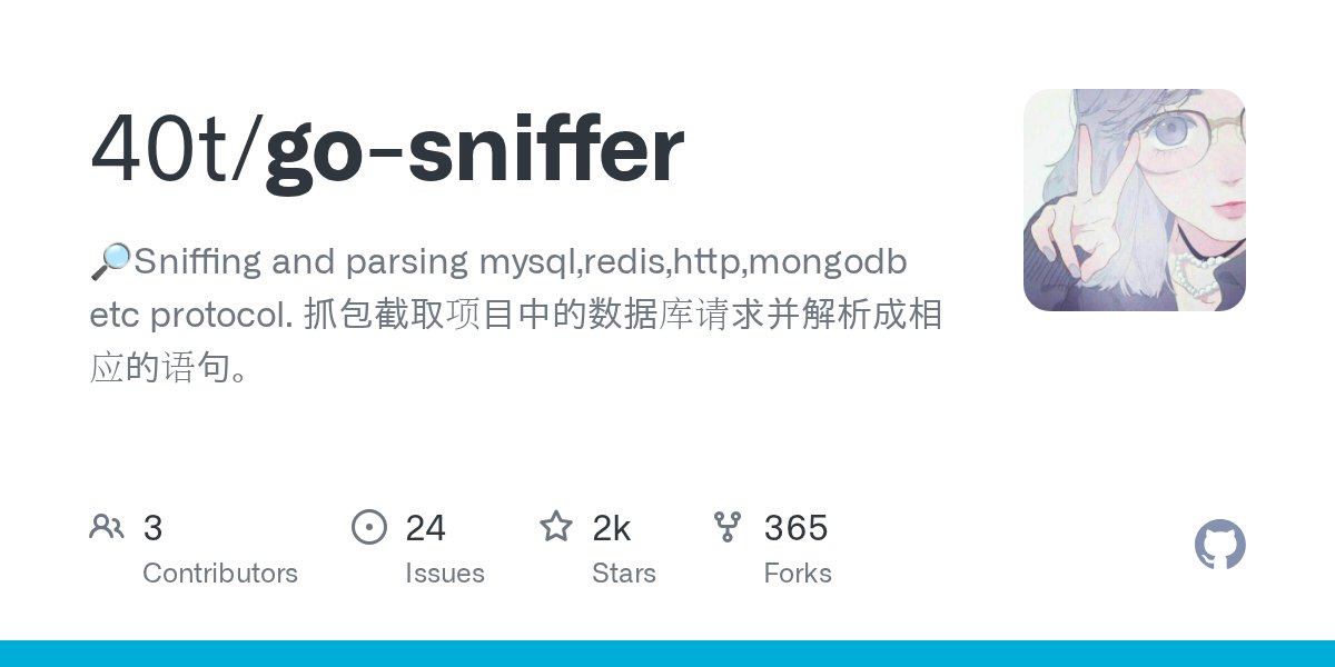 GolangRepos's tweet card. 🔎Sniffing and parsing mysql,redis,http,mongodb etc protocol. 抓包截取项目中的数据库请求并解析成相应的语句。 - 40t/go-sniffer