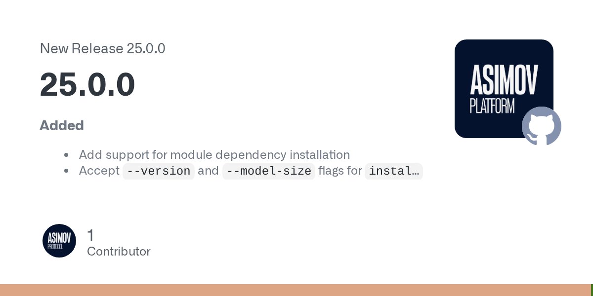 ASIMOV_Platform's tweet card. Added Add support for module dependency installation Accept --version and --model-size flags for install and upgrade