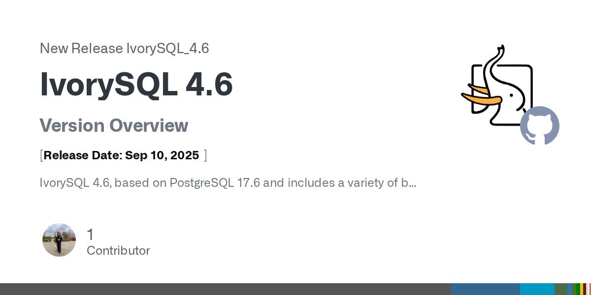 IvorySql's tweet card. Version Overview [Release Date: Sep 10, 2025] IvorySQL 4.6, based on PostgreSQL 17.6 and includes a variety of bug fixes. For a comprehensive list of updates, please visit our documentation site. E...