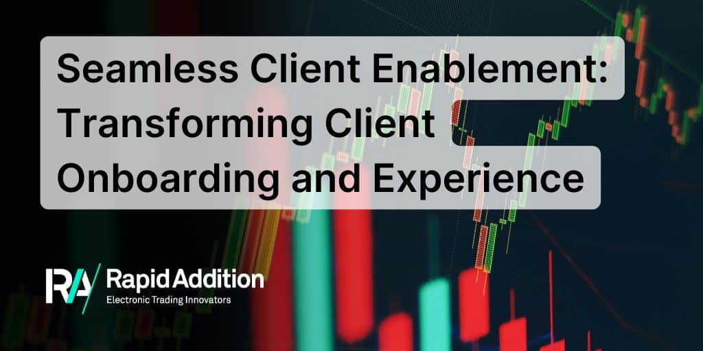 RapidAddition's tweet card. See how RA Platform transforms client enablement for capital markets by simplifying client onboarding, improving client experience and accelerating time-to-trade.