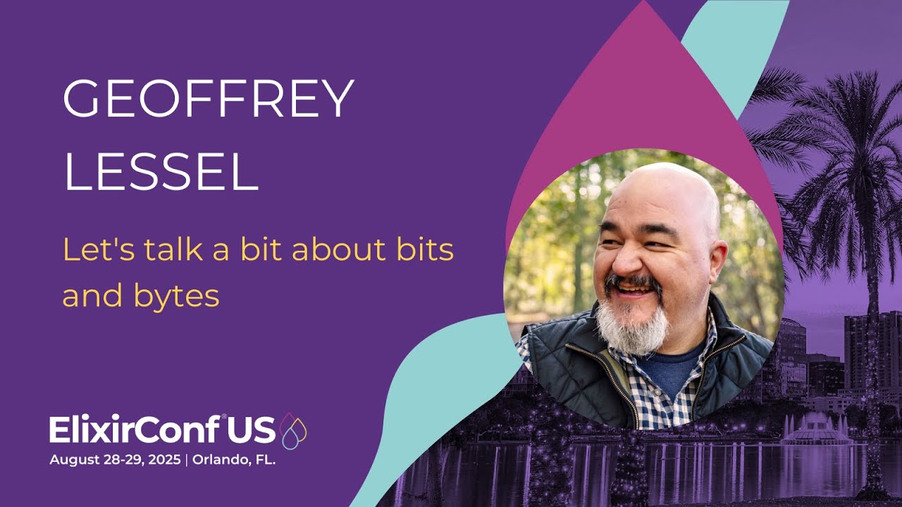 geolessel's tweet card. Let's talk a bit about bits and bytes - Geoffrey Lessel | ElixirConf...