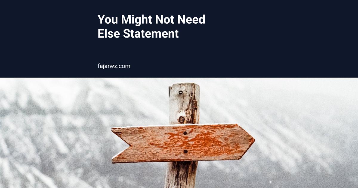 fajarwz's tweet card. Here are some alternatives to else statement