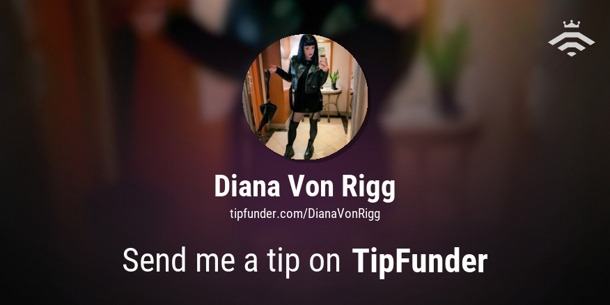 DVRclips's tweet card. Want to send a donation to Diana Von Rigg? Then do it now via #TipFunder. TipFunder is the most dominant way to receive donations from your fans!