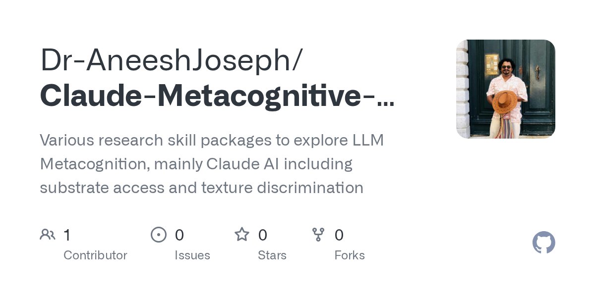 aneeshjoseph's tweet card. Various research skill packages to explore LLM Metacognition, mainly Claude AI including substrate access and texture discrimination - Dr-AneeshJoseph/Claude-Metacognitive-Skills