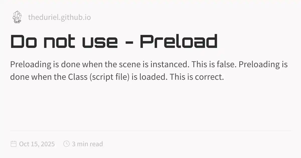 the_duriel's tweet card. Preloading is done when the scene is instanced. This is false. Preloading is done when the Class (script file) is loaded. This is correct.