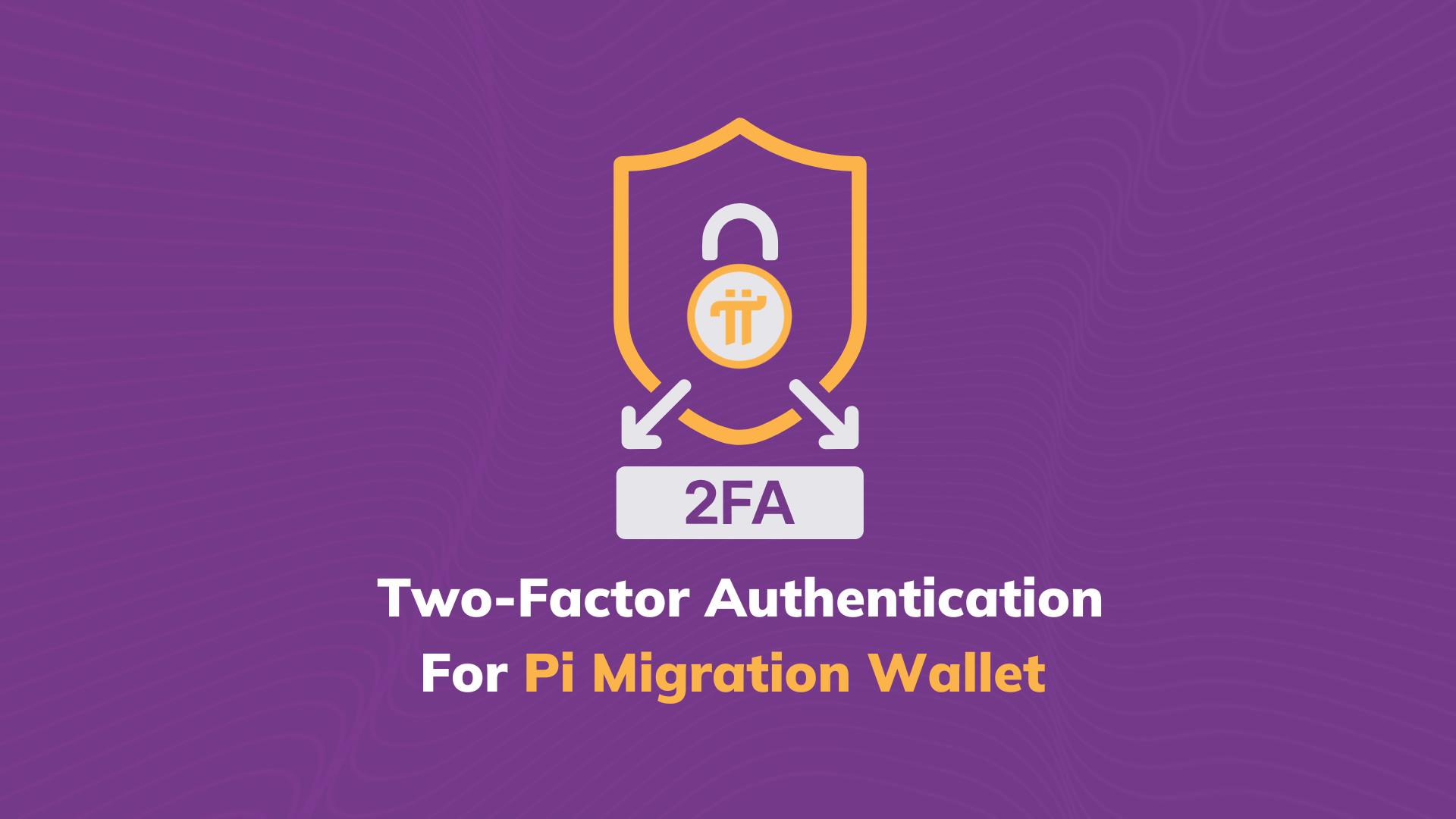 PiCoreTeam's tweet card. Two-Factor Authentication For Pi Migration Wallet Helps Ensure Pioneer Account Security