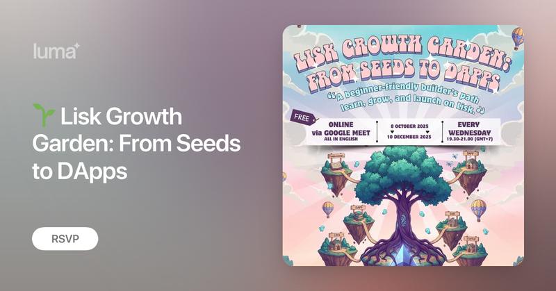 LiskSEA's tweet card. 🌱 Lisk Growth Garden: From Seeds to DApps A beginner-friendly builder’s path to learn, grow, and launch on Lisk. 📅 Every Wednesday | 19:30 - 21:00 (GMT+7) …