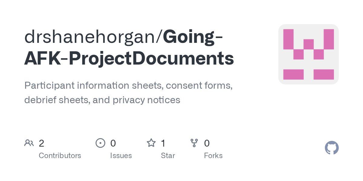 GoingAFKProject's tweet card. Participant information sheets, consent forms, debrief sheets, and privacy notices - GitHub - drshanehorgan/Going-AFK-ProjectDocuments: Participant information sheets, consent forms, debrief sheet...