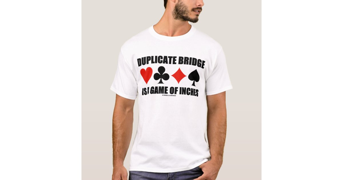 wordsandunwords's tweet card. If you play duplicate bridge and are in search of masterpoints, you'll enjoy this bridge attitude t-shirt featuring the four card suits along with the bridge truism saying "Duplicate Bridge Is A Game...