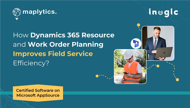 Maplytics's tweet card. In this blog explore how Dynamics 365 Resource and Work Order Planning Improves Field Service Efficiency
