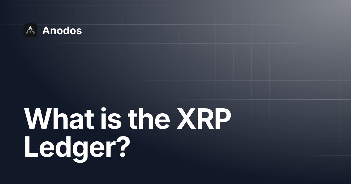 AnodosIntern's tweet card. What is the XRP Ledger? | Anodos