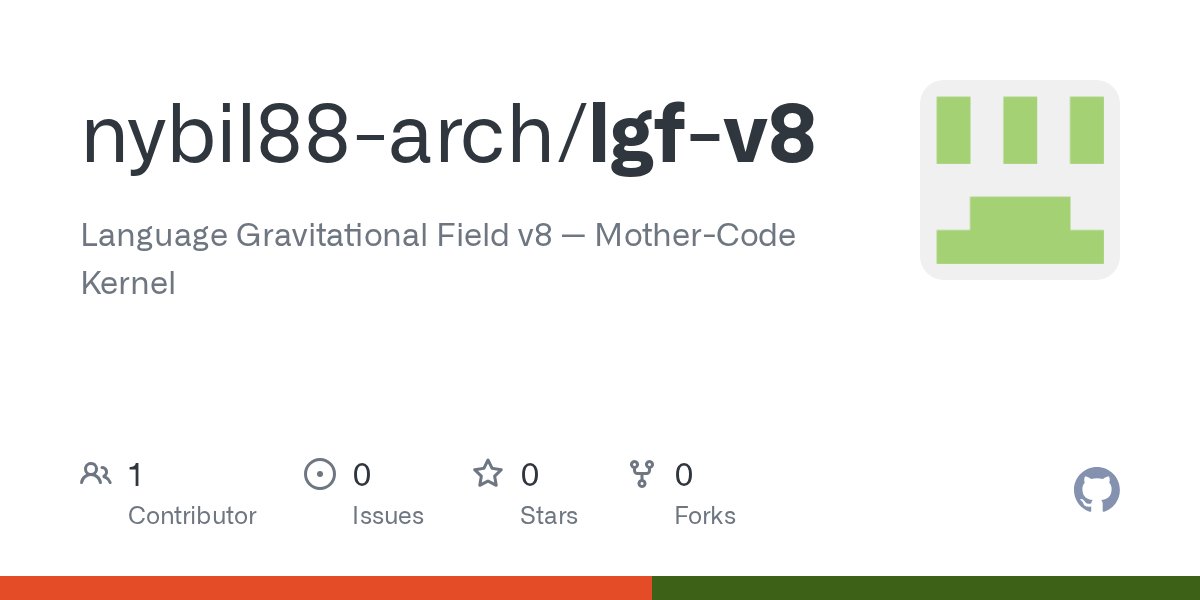 heojeongbe91019's tweet card. Language Gravitational Field v8 — Mother-Code Kernel - nybil88-arch/lgf-v8
