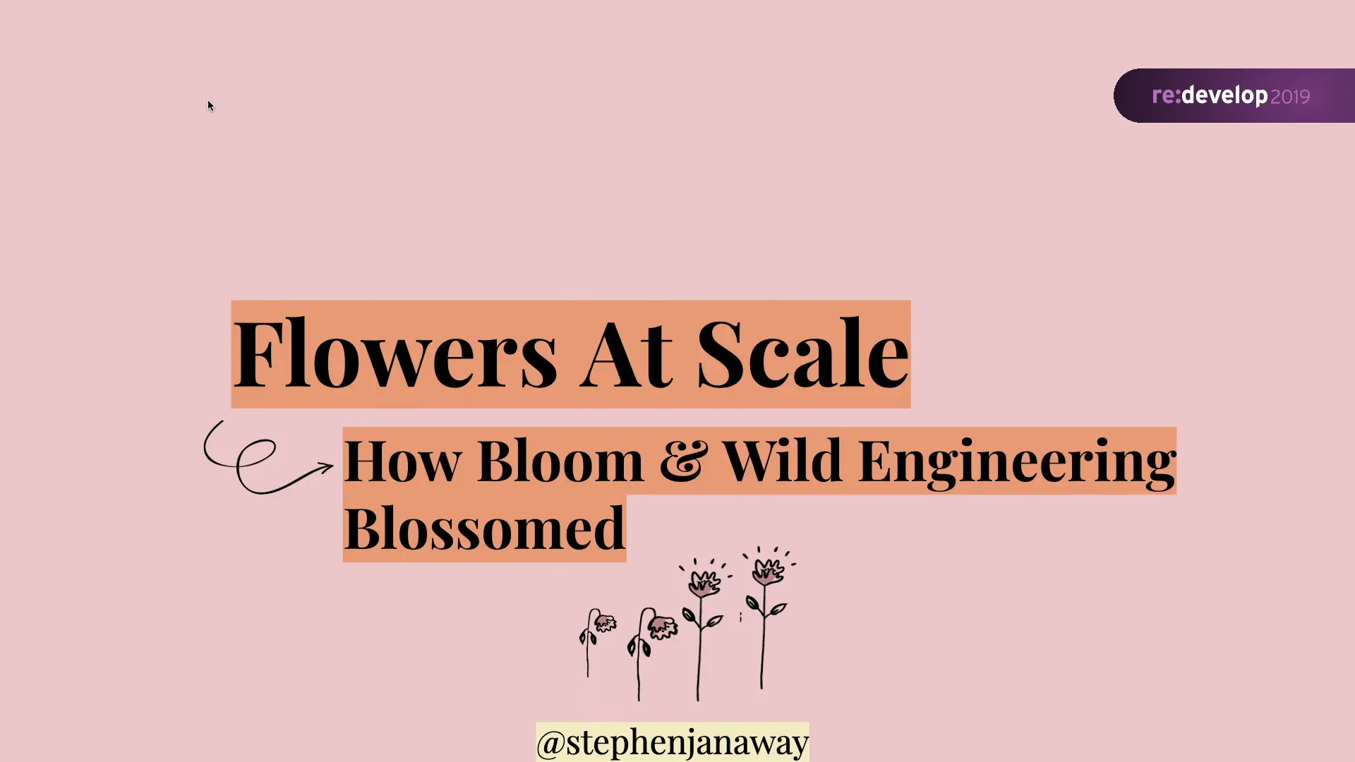 redevelopconf's tweet card. re:develop 2019 - Flowers At Scale - Stephen Janaway