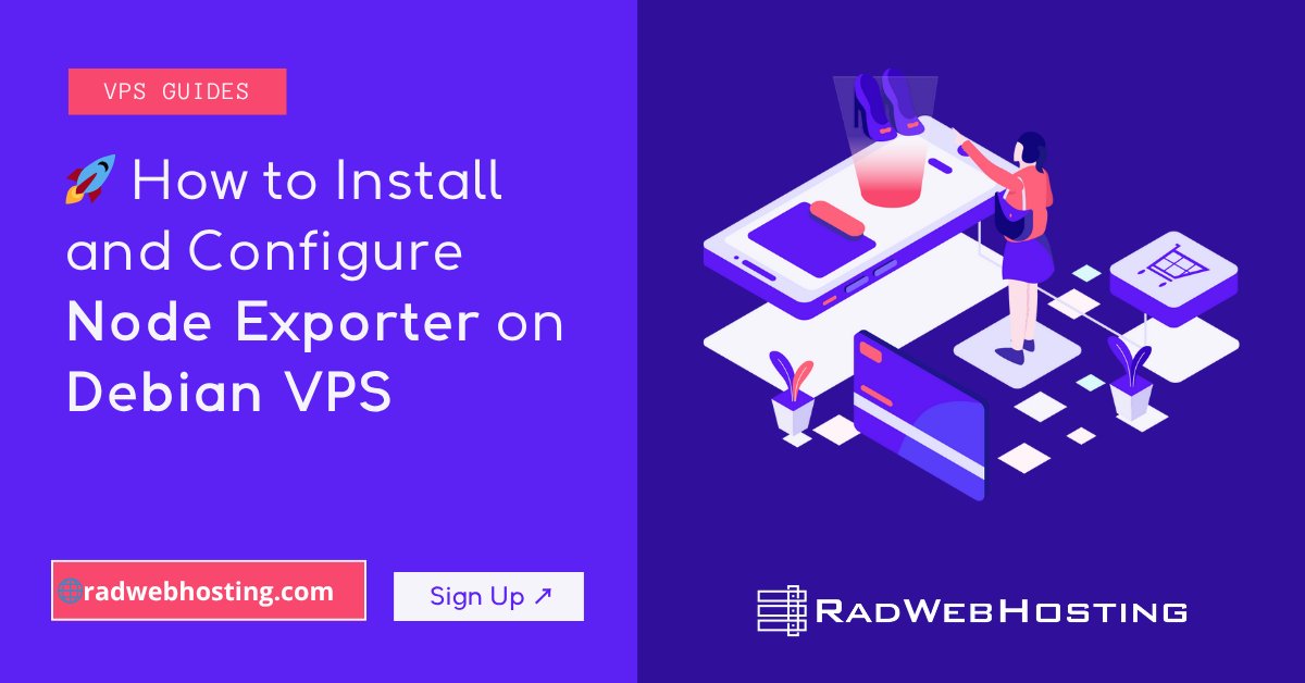 RadWebHosting's tweet card. This article will provide a guide for how to install and configure Node Exporter on Debian VPS.