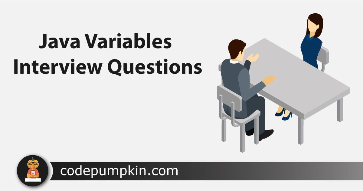 codepumpkins's tweet card. In this article, you will discuss some of the most commonly asked interview questions related to Java Variables Java Variables Interview Questions