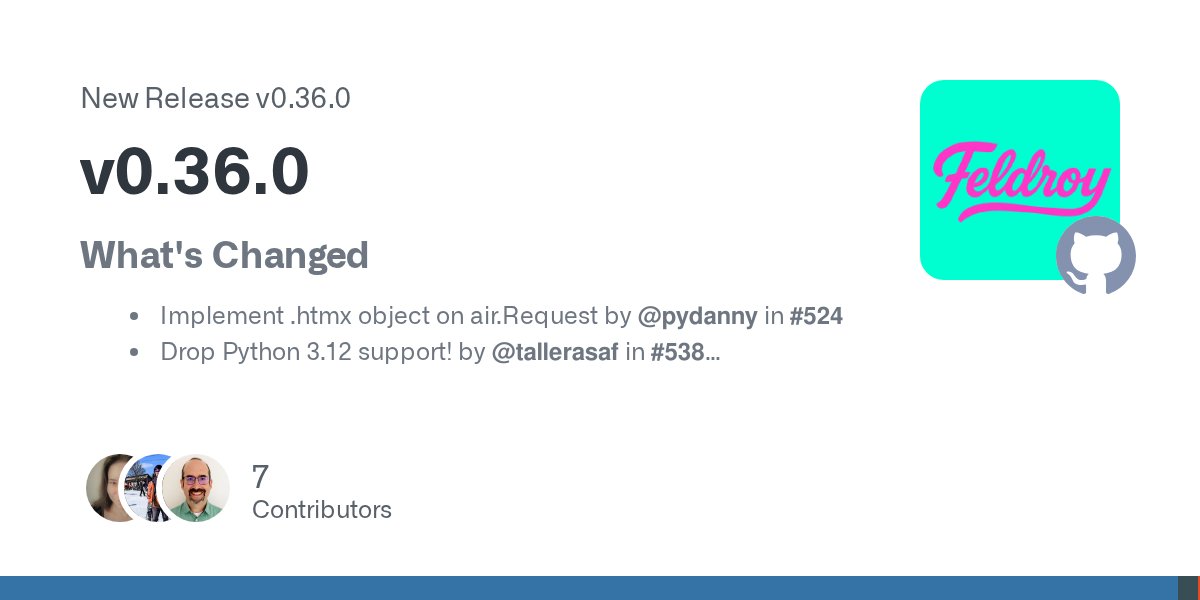 AirWebFramework's tweet card. What's Changed Implement .htmx object on air.Request by @pydanny in #524 Drop Python 3.12 support! by @tallerasaf in #538 Add forms quickstart by @pydanny in #536 and #539 Restore llms.txt for...