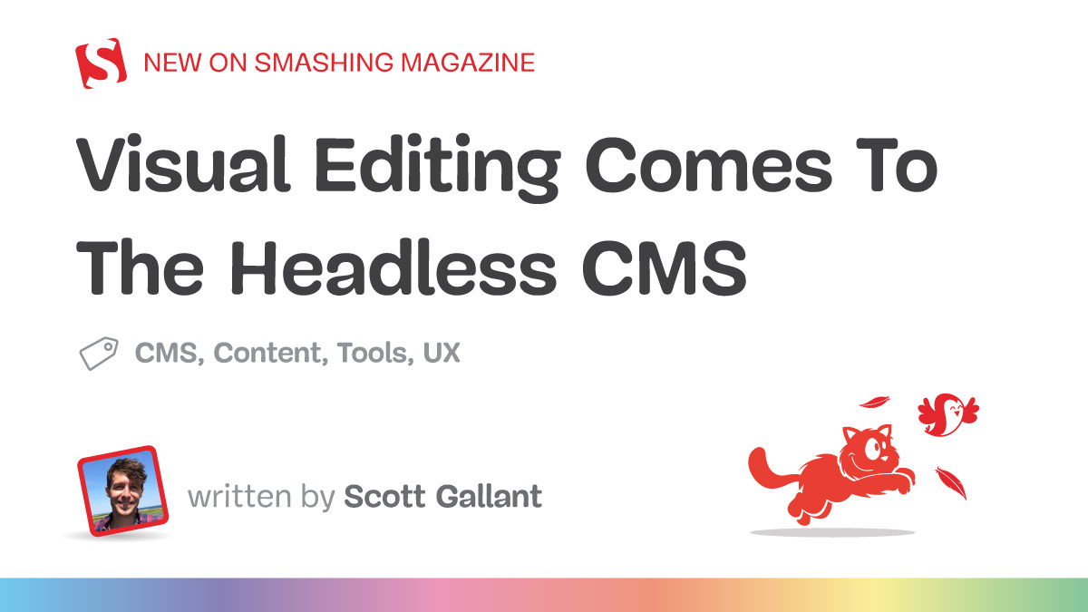 smashingmag's tweet card. Visual editing is beginning to make its way into headless architecture and the early results look promising. We’ll look at a few headless CMSs that currently support visual editing in this article.