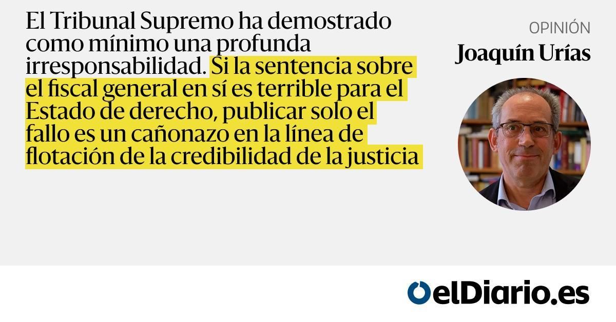 eldiarioes's tweet card. El Tribunal Supremo ha demostrado como mínimo una profunda irresponsabilidad. Si la sentencia sobre el fiscal general en sí es terrible para el Estado de derecho, publicar solo el fallo es un...