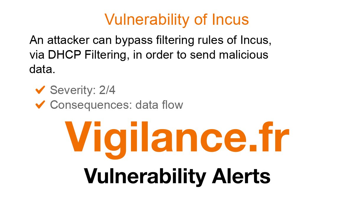 vigilance_en's tweet card. An attacker can bypass filtering rules of Incus, via DHCP Filtering, in order to send malicious data, identified by CVE-2025-52889.
