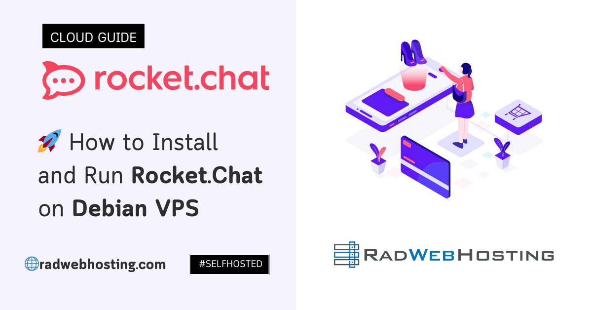 RadWebHosting's tweet card. This article describes how to install and run Rocket.Chat on Debian VPS.