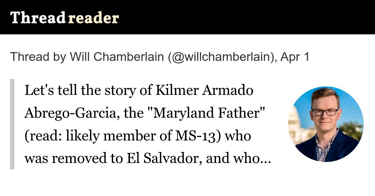 borderObserver's tweet card. @willchamberlain: Let's tell the story of Kilmer Armado Abrego-Garcia, the "Maryland Father" (read: likely member of MS-13) who was removed to El Salvador, and who The Atlantic (and apparently the...