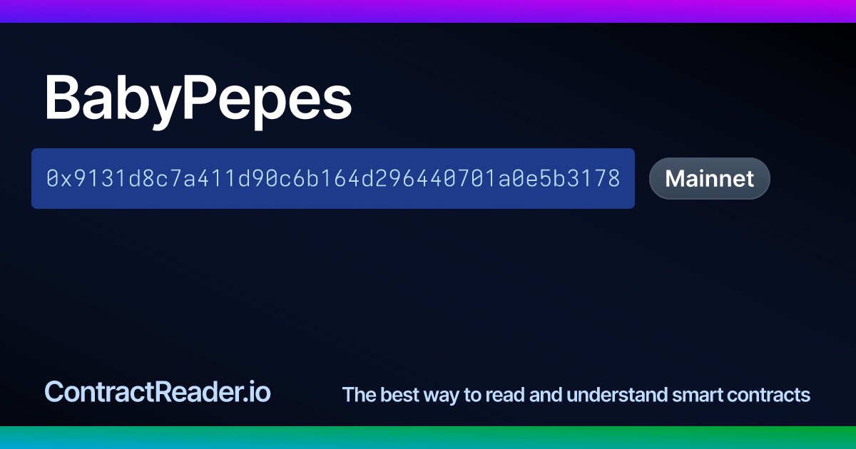 ContractReader's tweet card. The best way to read and understand the BabyPepes smart contract at 0x9131d8c7a411d90c6b164d296440701a0e5b3178.