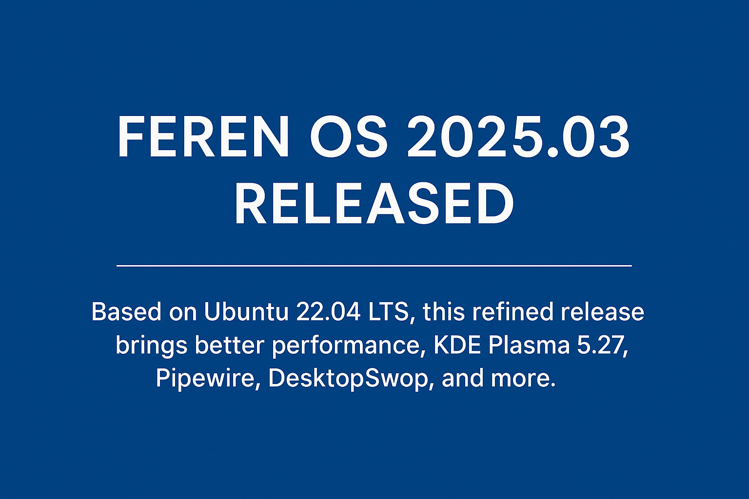 opensourcefeed's tweet card. Feren OS 2025.03 is now available! Based on Ubuntu 22.04 LTS, this refined release brings better performance, KDE Plasma 5.27, Pipewire, DesktopSwop, and more — here’s everything new.