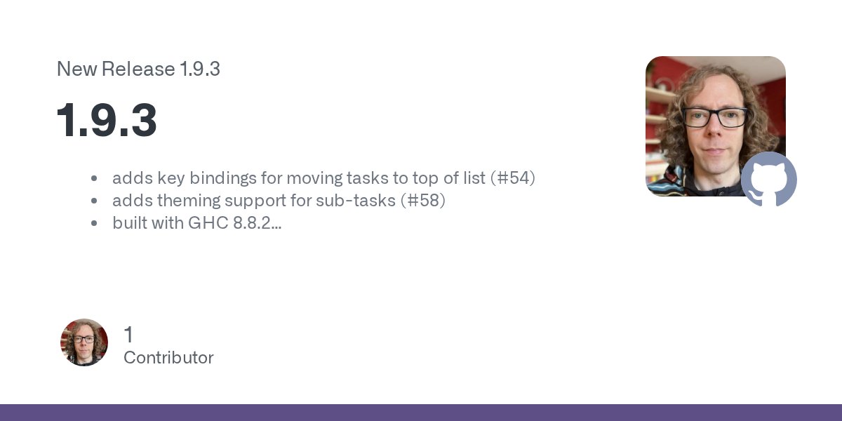 taskellcli's tweet card. adds key bindings for moving tasks to top of list (#54) adds theming support for sub-tasks (#58) built with GHC 8.8.2 Installation Mac (Homebrew): brew install taskell Mac/Linux: download binary ...