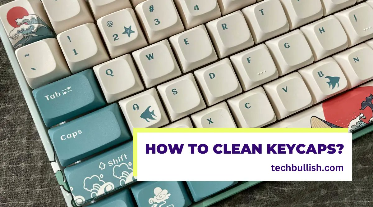 TechBullish's tweet card. Follow our step-by-step guide to clean keycaps thoroughly and keep your keyboard looking fresh and performing perfectly.