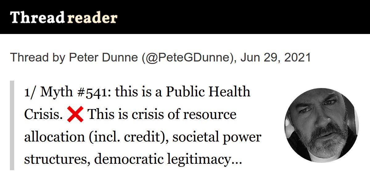 PeteGDunne's tweet card. Thread by @PeteGDunne: 1/ Myth #541: this is a Public Health Crisis. ❌ This is crisis of resource allocation (incl. credit), societal power structures, democratic legitimacy etc.✅ A Crisis of...