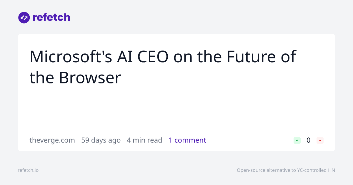 refetch_io's tweet card. Discussion about Microsoft's AI CEO on the Future of the Browser. Join the conversation on Refetch.