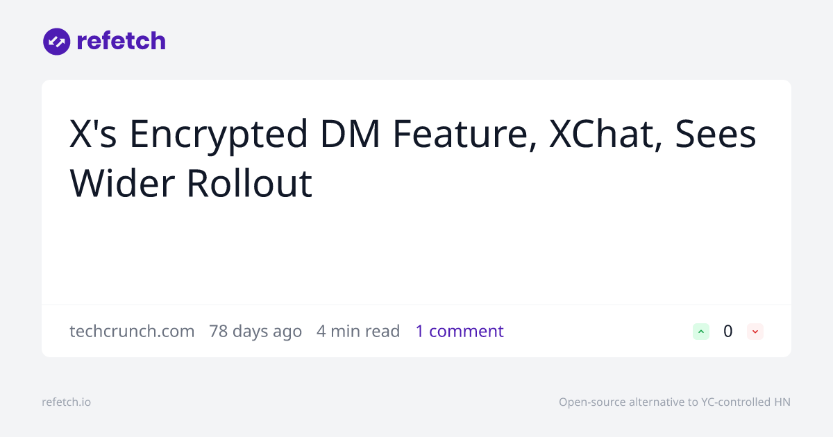 refetch_io's tweet card. Discussion about X's Encrypted DM Feature, XChat, Sees Wider Rollout. Join the conversation on Refetch.