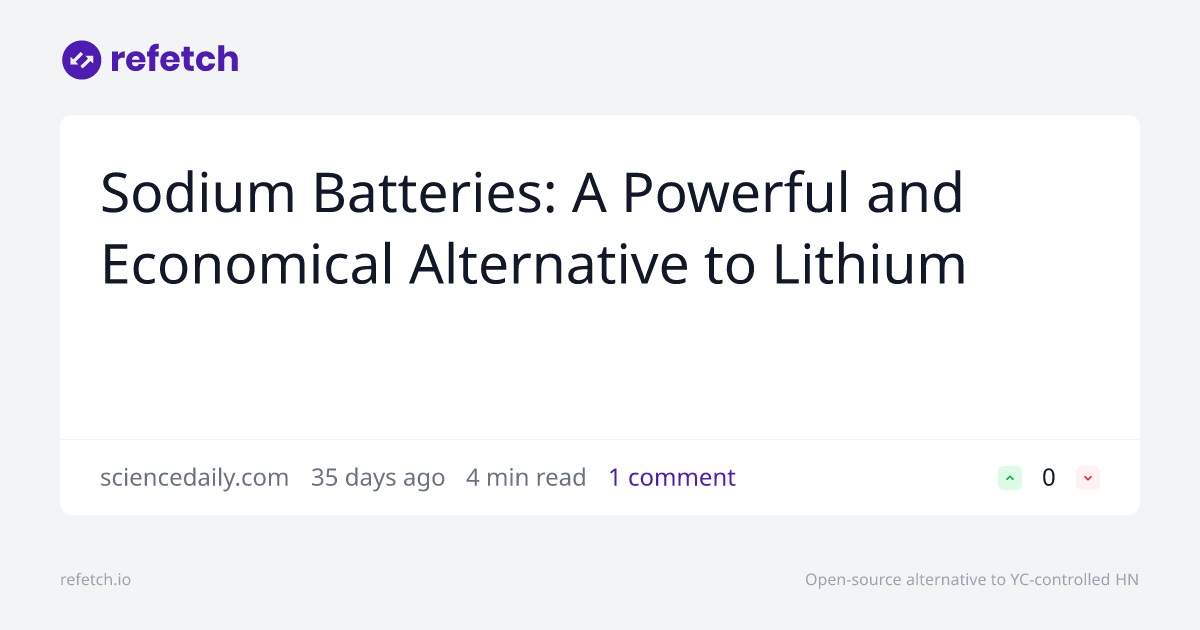 refetch_io's tweet card. Discussion about Sodium Batteries: A Powerful and Economical Alternative to Lithium. Join the conversation on Refetch.