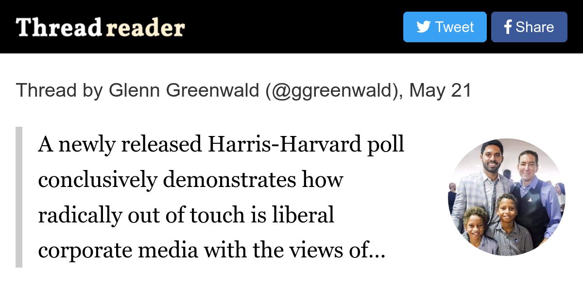 MollyCatahoula's tweet card. @ggreenwald: A newly released Harris-Harvard poll conclusively demonstrates how radically out of touch is liberal corporate media with the views of Americans. It's not just that corporate media...