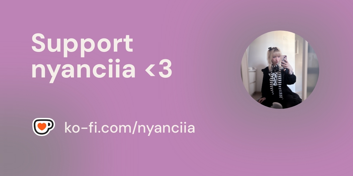 nyanciia's tweet card. Become a supporter of nyanciia <3 today!