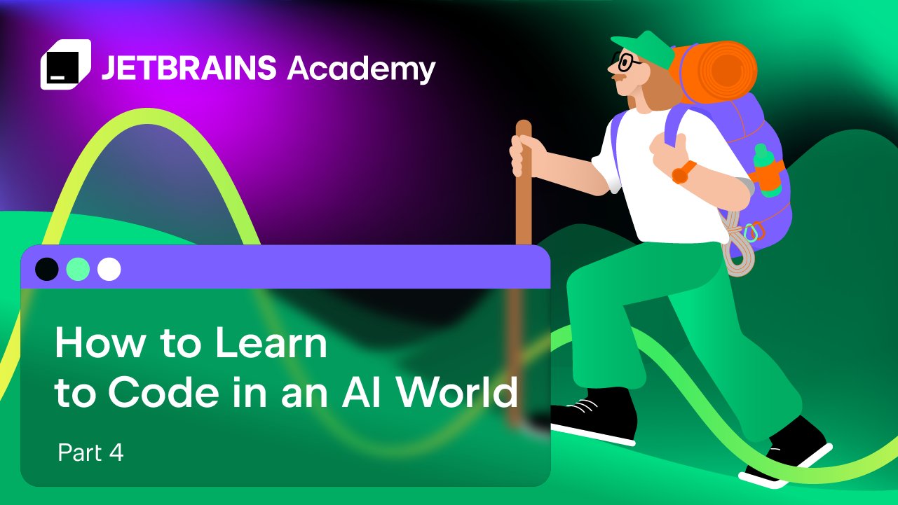 JetBrains_Edu's tweet card. Part 4 of our "How to Learn to Code in an AI World" series.