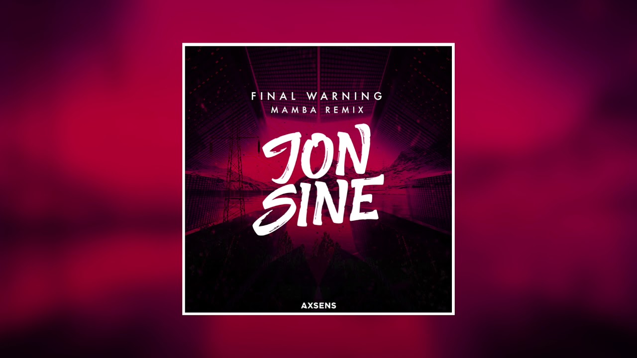 Axsensmusic's tweet card. Jon Sine - Final Warning (Mamba Remix)