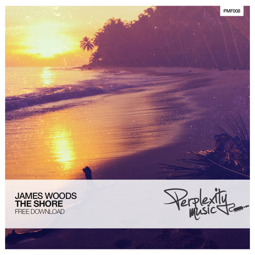 PerplexityLabel's tweet card. James Woods - The Shore (Original Mix) [Free Download]